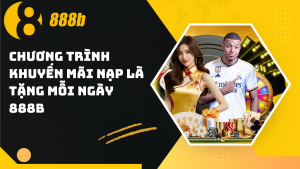 Chương trình khuyến mãi nạp là tặng mỗi ngày 888B